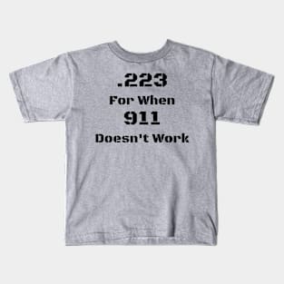 .223 for when 911 doesn't work Kids T-Shirt